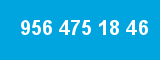 956 475 18 46